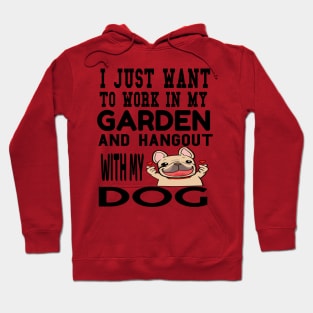 work in my garden and hangout with my dog Hoodie